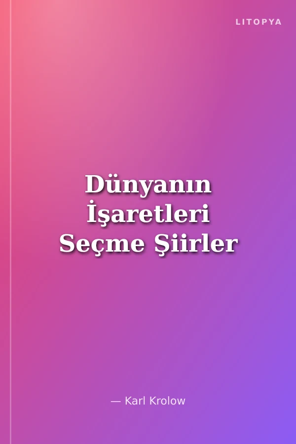 Dünyanın İşaretleri Seçme Şiirler