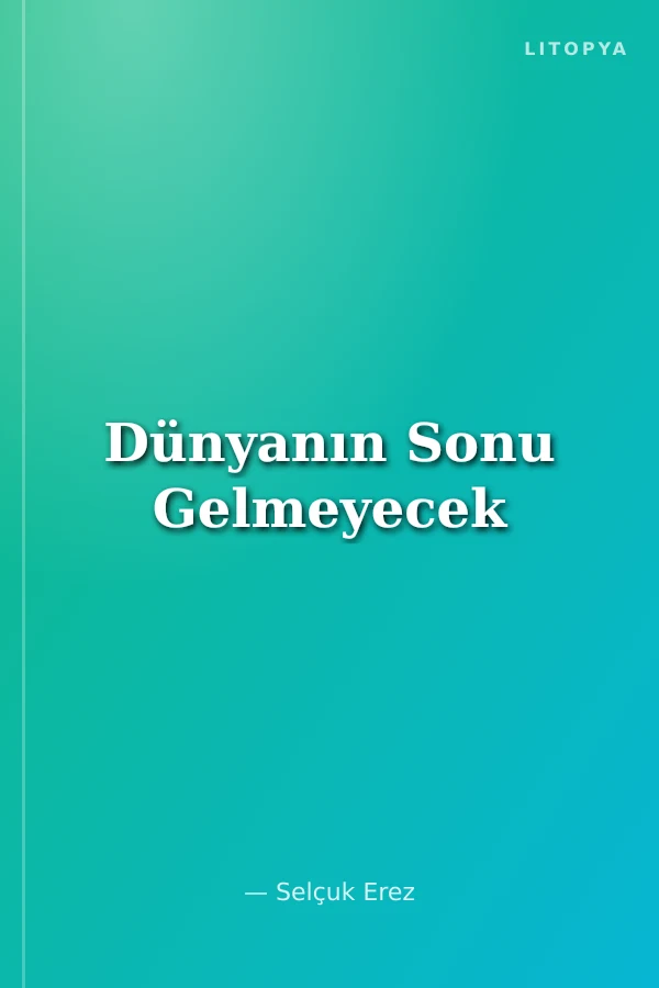 Dünyanın Sonu Gelmeyecek