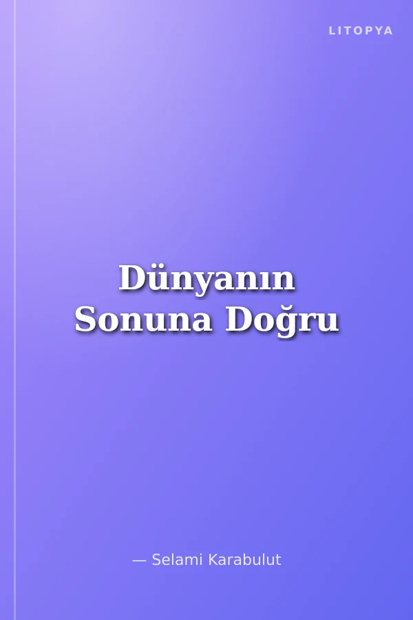 Dünyanın Sonuna Doğru