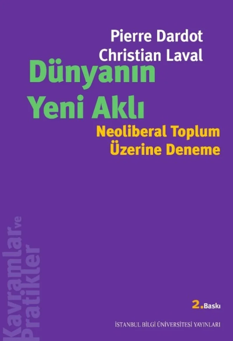 Dünyanın Yeni Aklı Neoliberal Toplum Üzerine Deneme
