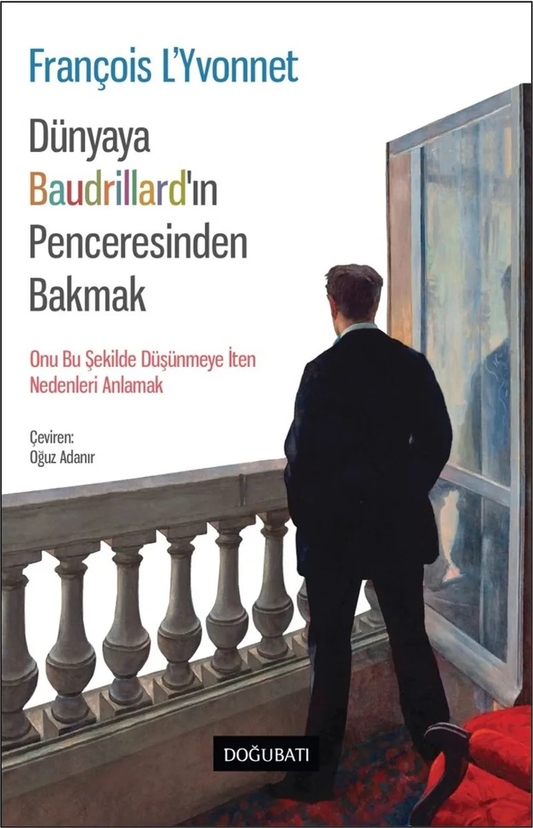 Dünyaya Baudrıllard'ın Penceresinden Bakmak