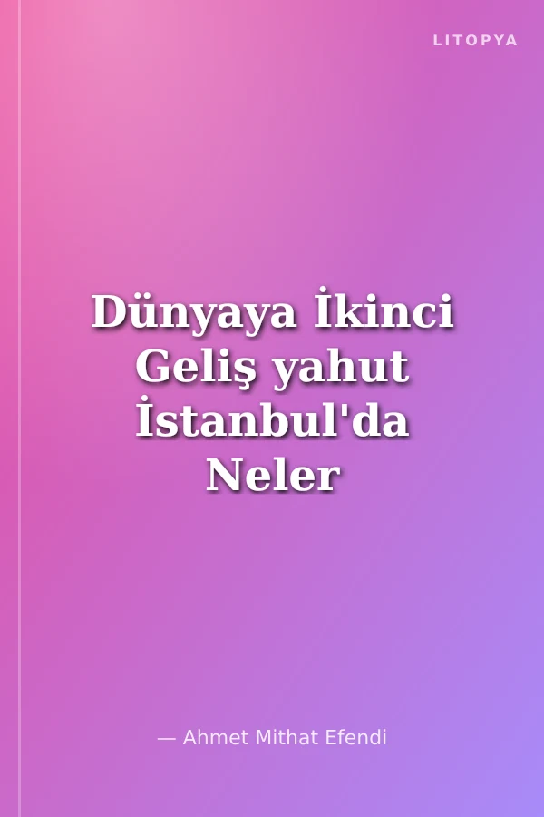 Dünyaya İkinci Geliş yahut İstanbul'da Neler Olmuş
