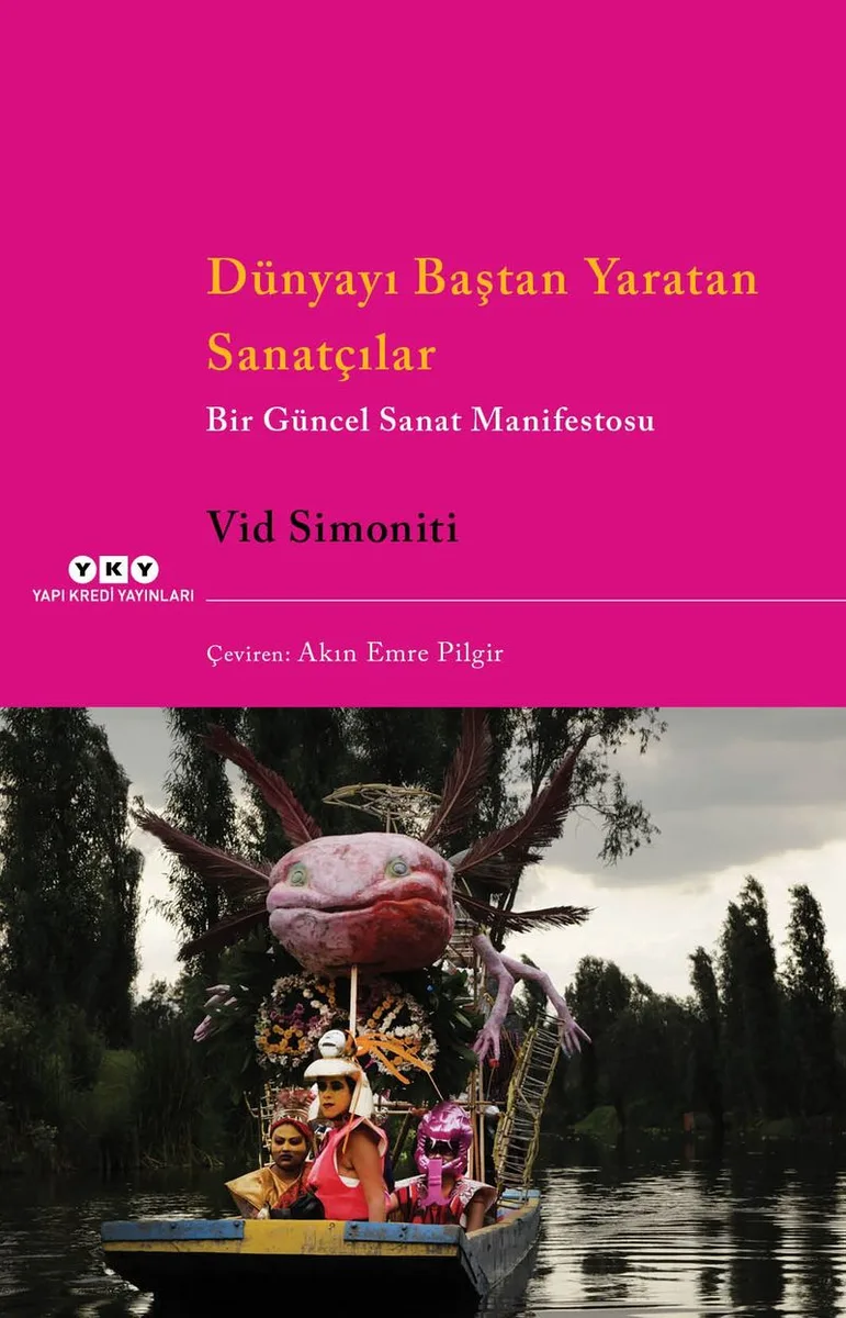 Dünyayı Baştan Yaratan Sanatçılar Bir Güncel Sanat Manifestosu
