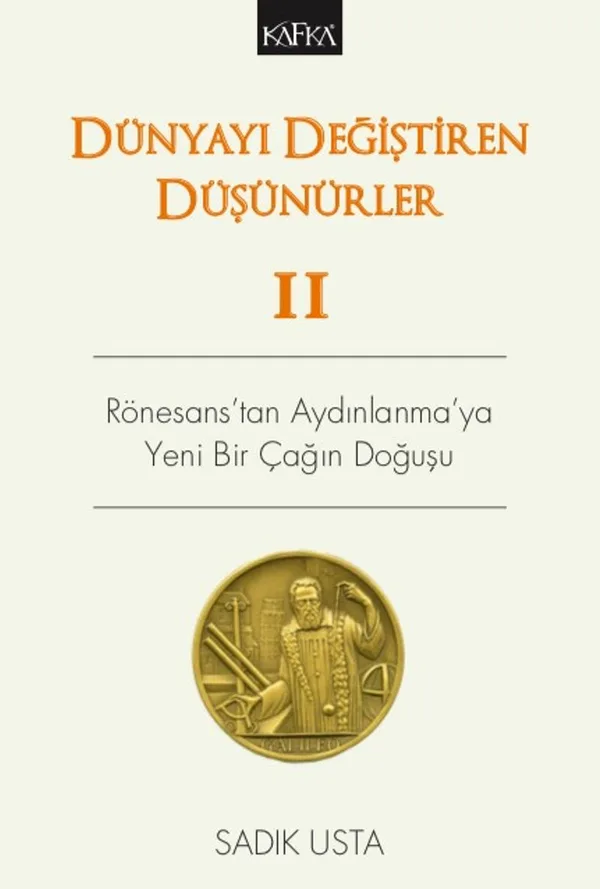 Dünyayı Değiştiren Düşünürler 2 Rönesans'tan Aydınlanma'ya Yeni Bir Çağın Doğuşu