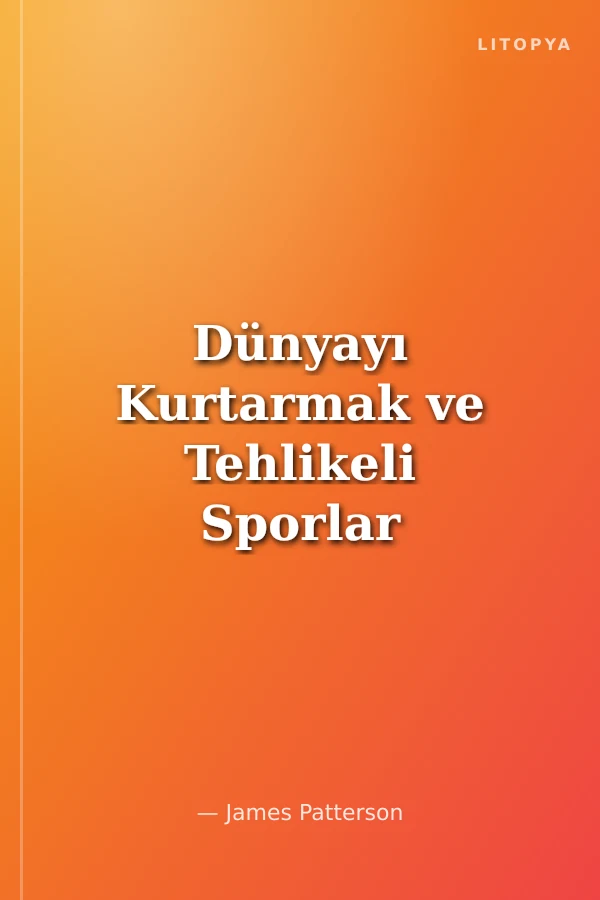 Dünyayı Kurtarmak ve Tehlikeli Sporlar / Maximum Ride 3