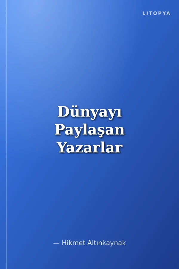Dünyayı Paylaşan Yazarlar