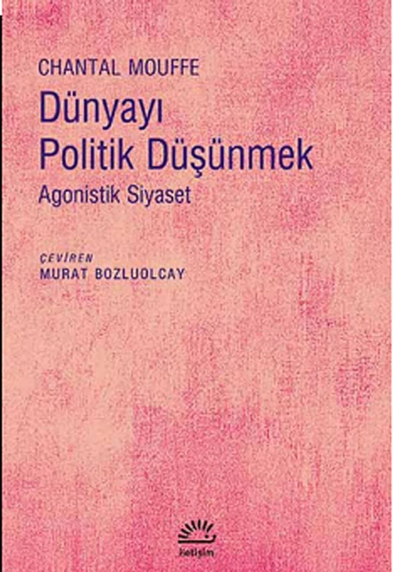 Dünyayı Politik Düşünmek Agonistik Siyaset