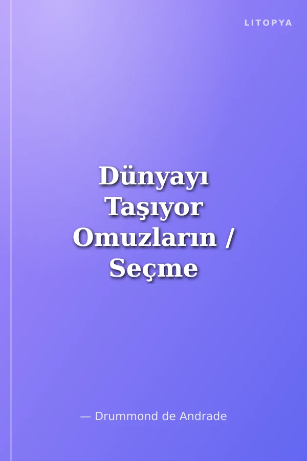 Dünyayı Taşıyor Omuzların / Seçme Şiirler