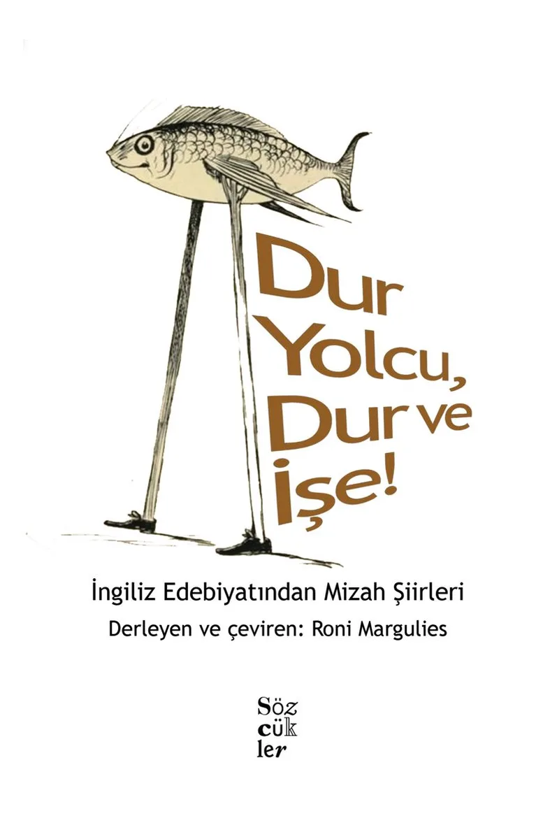 Dur Yolcu, Dur ve İşe! İngiliz Edebiyatından Mizah Şiirleri