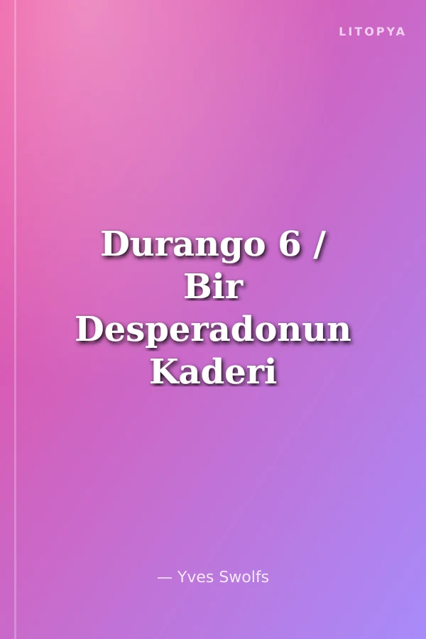 Durango 6 / Bir Desperadonun Kaderi