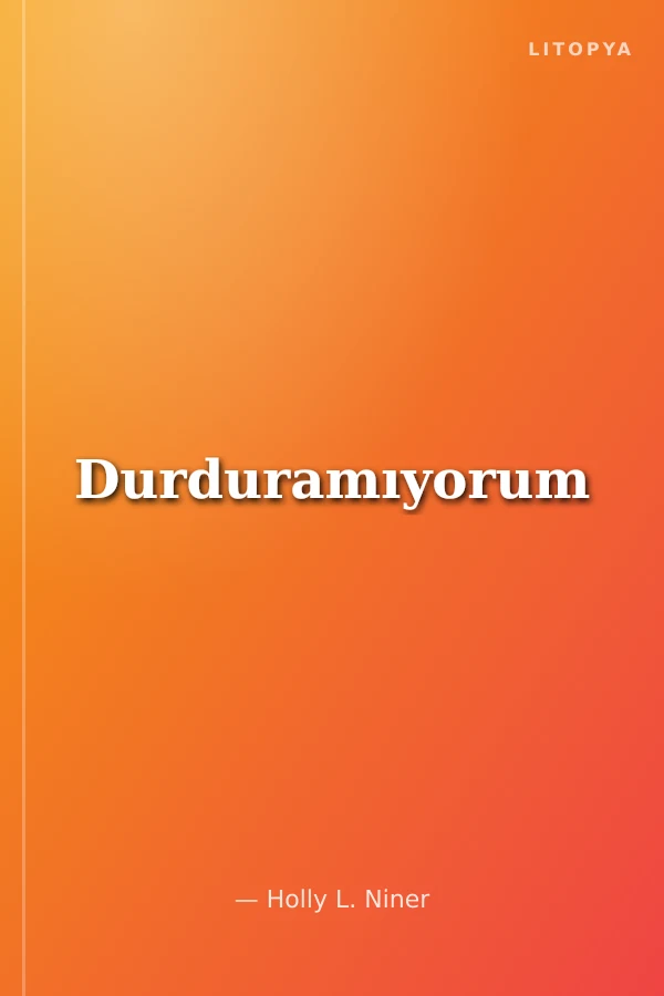 Durduramıyorum