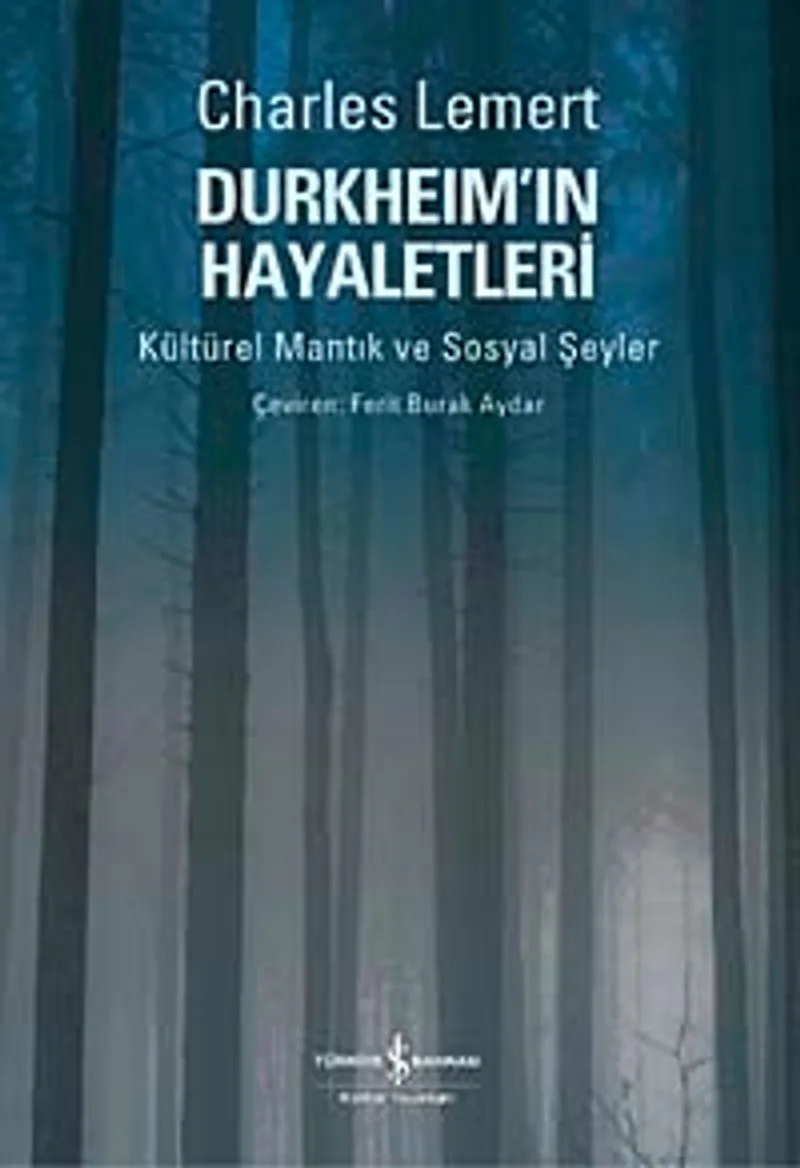 Durkheim'ın Hayaletleri Kültürel Mantık ve Sosyal Şeyler