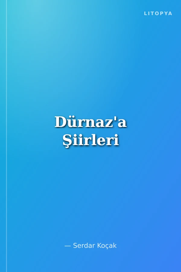 Dürnaz'a Şiirleri