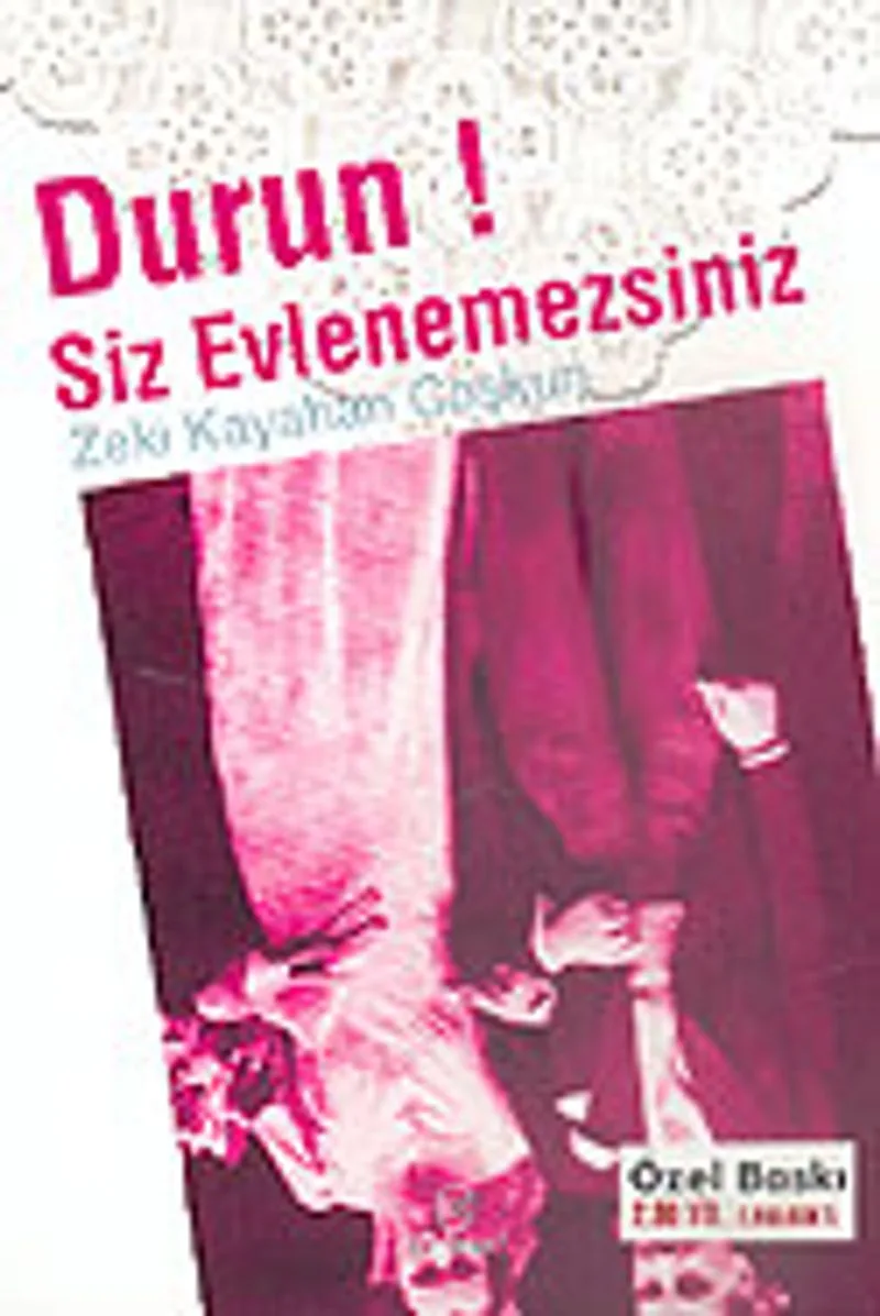 Durun! Siz Evlenemezsiniz