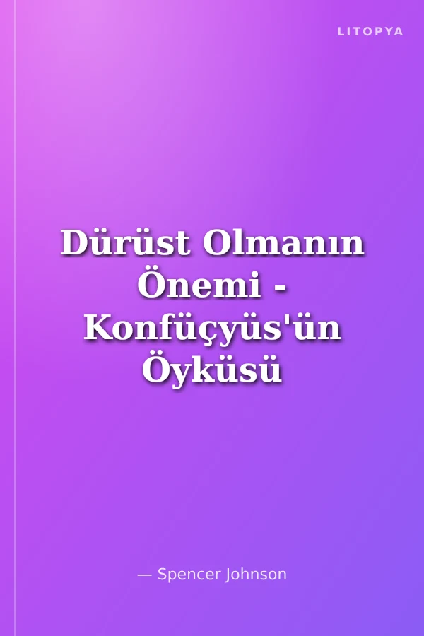 Dürüst Olmanın Önemi - Konfüçyüs'ün Öyküsü