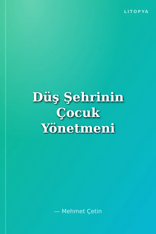 Düş Şehrinin Çocuk Yönetmeni