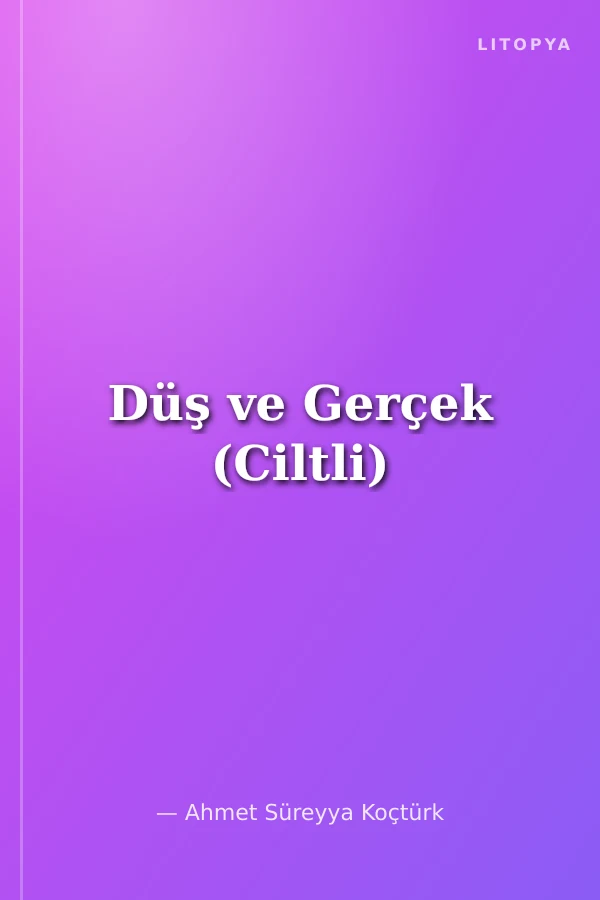 Düş ve Gerçek (Ciltli)