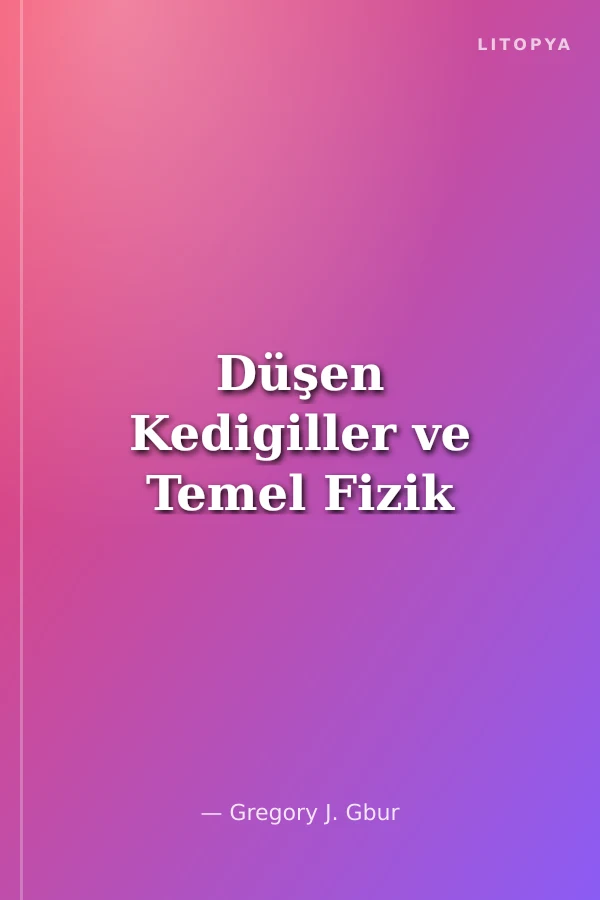 Düşen Kedigiller ve Temel Fizik