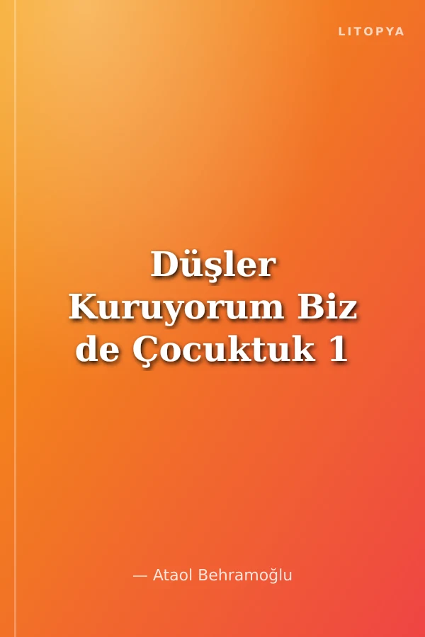 Düşler Kuruyorum Biz de Çocuktuk 1