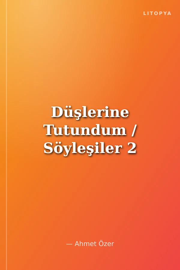 Düşlerine Tutundum / Söyleşiler 2