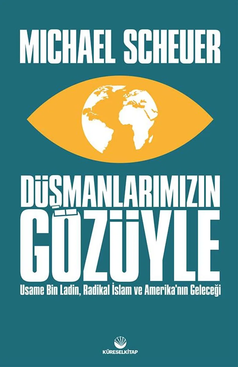 Düşmanlarımızın Gözüyle Usame Bin Ladin, Radikal İslam ve Amerika'nın Geleceği