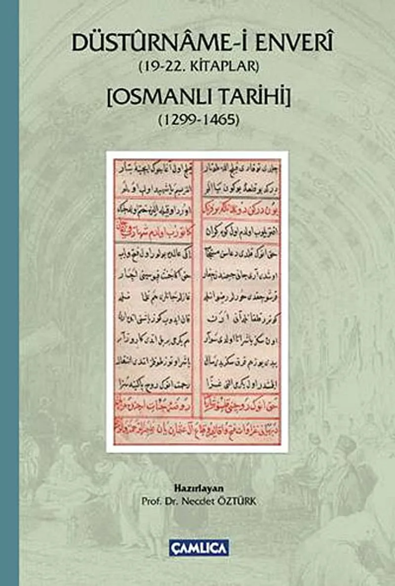 Düstürname-i Enveri (19-22. Kitaplar) Osmanlı Tarihi (1299-1465)