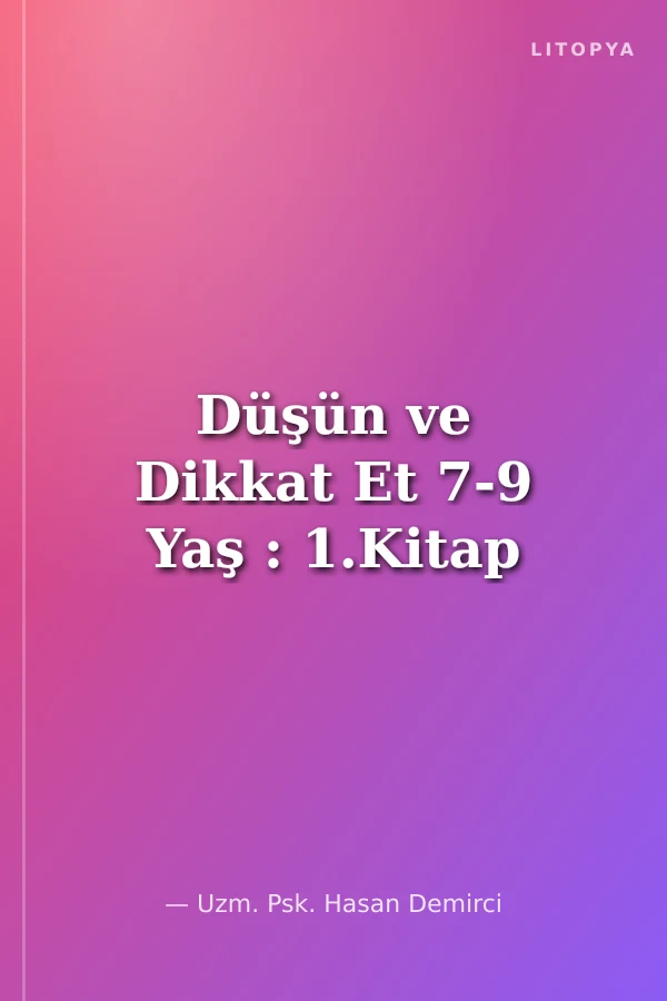Düşün ve Dikkat Et 7-9 Yaş : 1.Kitap