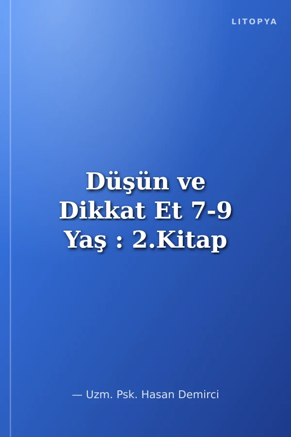 Düşün ve Dikkat Et 7-9 Yaş : 2.Kitap