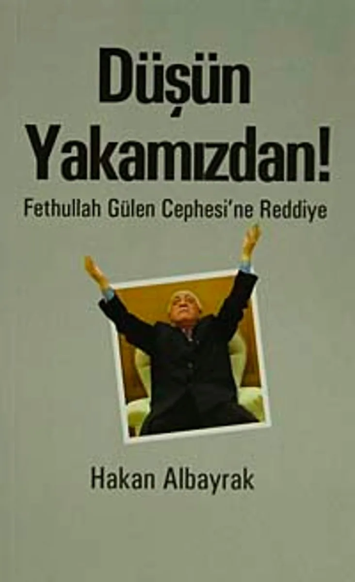 Düşün Yakamızdan! Fethullah Gülen Cephesi'ne Reddiye