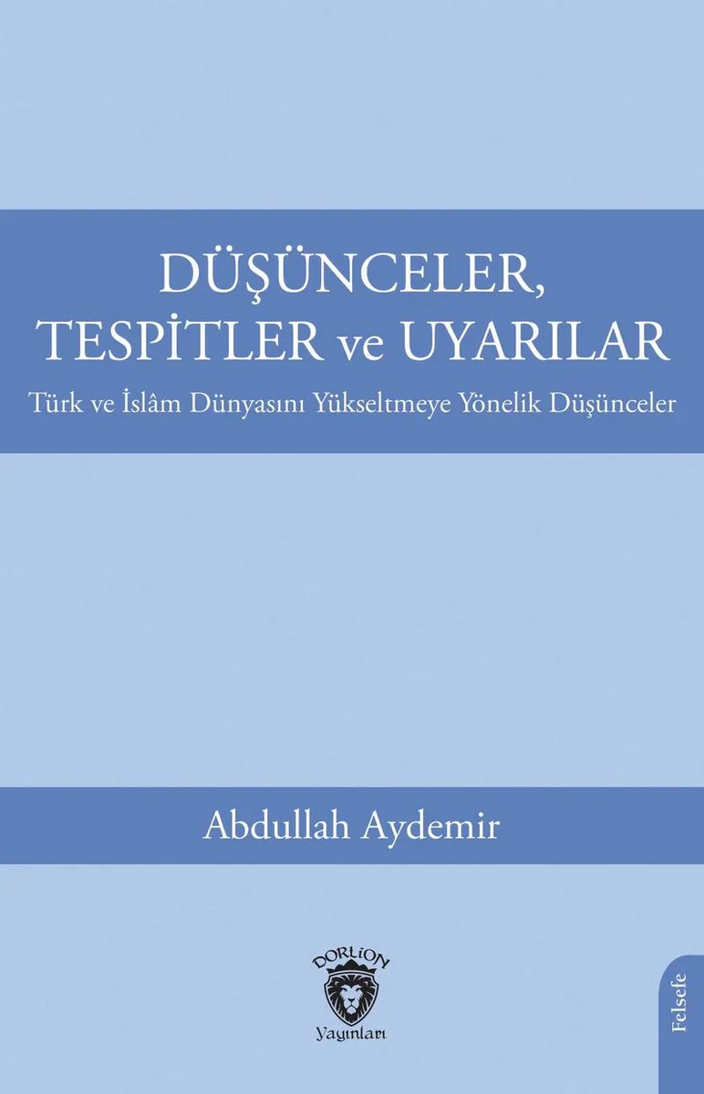 Düşünceler, Tespitler ve UyarılarTürk ve İslam Dünyasını Yükseltmeye Yönelik Düşünceler