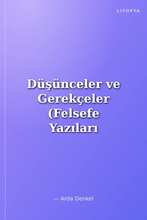 Düşünceler ve Gerekçeler (Felsefe Yazıları II)