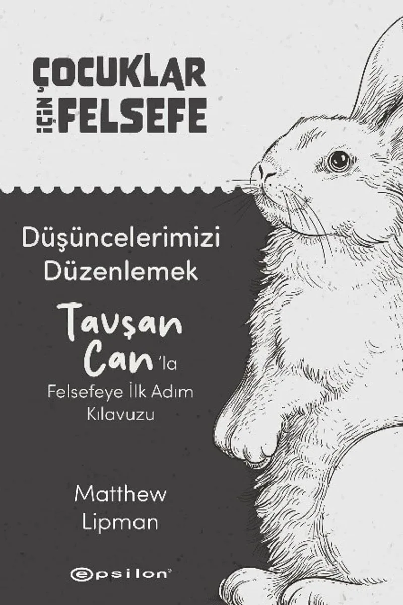 Düşüncelerimizi Düzenlemek: Tavşan Can'la Felsefeye İlk Adım Kılavuzu