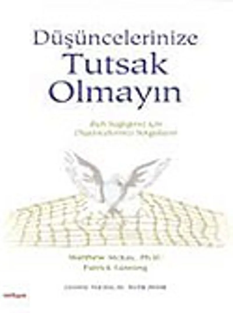 Düşüncelerinize Tutsak Olmayın/Ruh Sağlığınız için Düşüncelerinizi Sorgulayın