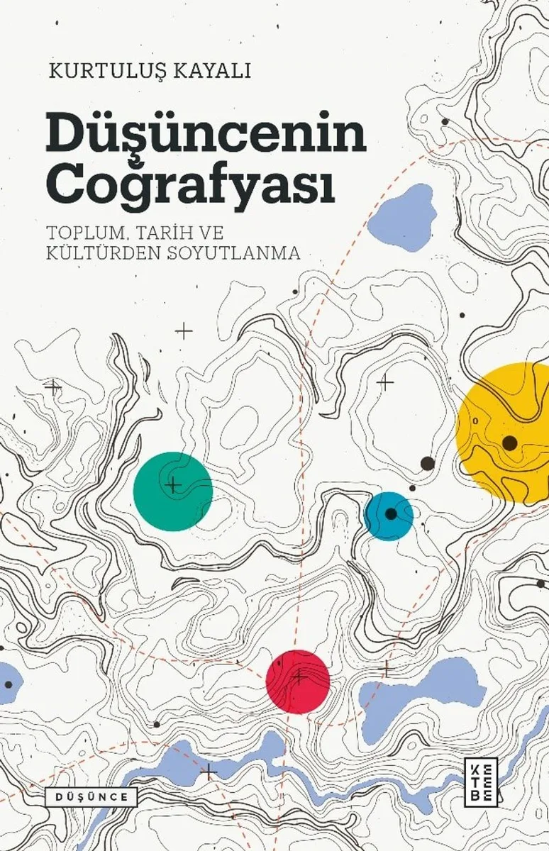 Düşüncenin Coğrafyası Toplum, Tarih ve Kültürden Soyutlanma