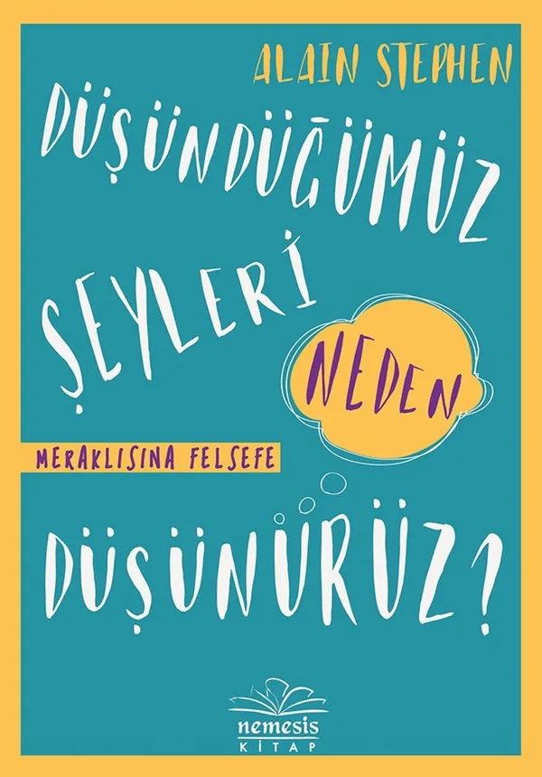 Düşündüğümüz Şeyleri Neden Düşünürüz?
