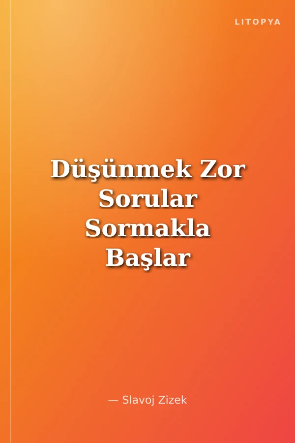 Düşünmek Zor Sorular Sormakla Başlar