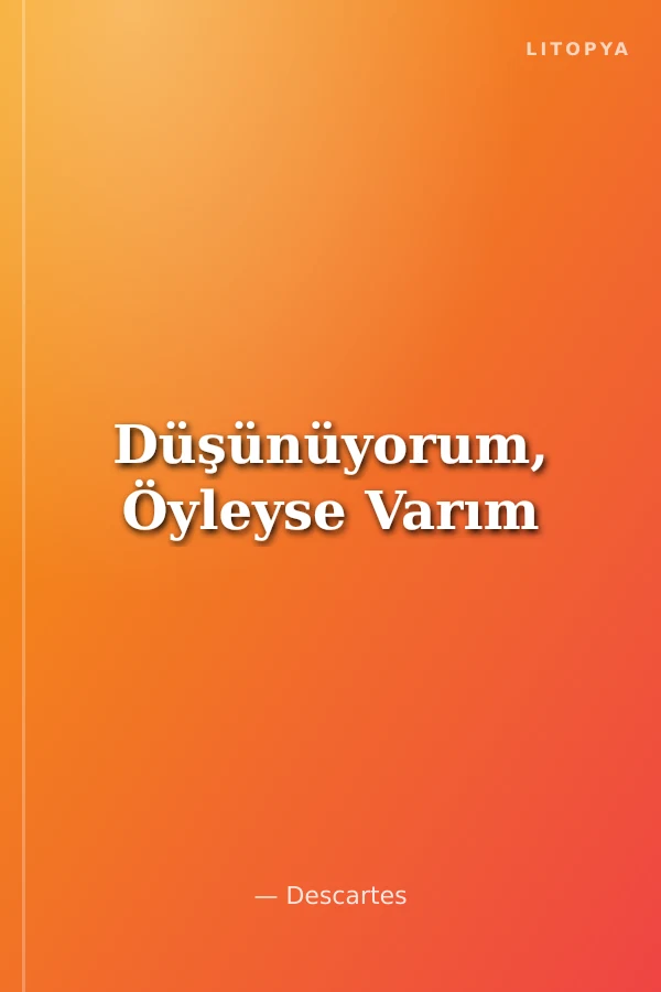 Düşünüyorum, Öyleyse Varım