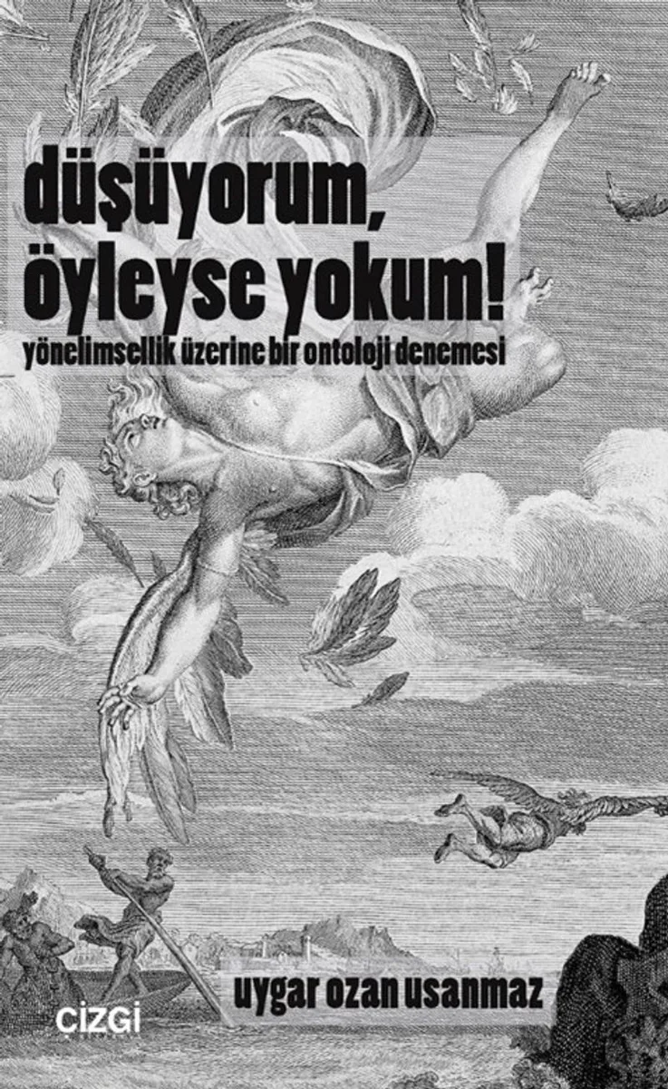 Düşüyorum, Öyleyse Yokum! Yönelimsellik Üzerine Bir Ontoloji Denemesi