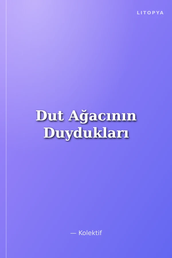 Dut Ağacının Duydukları