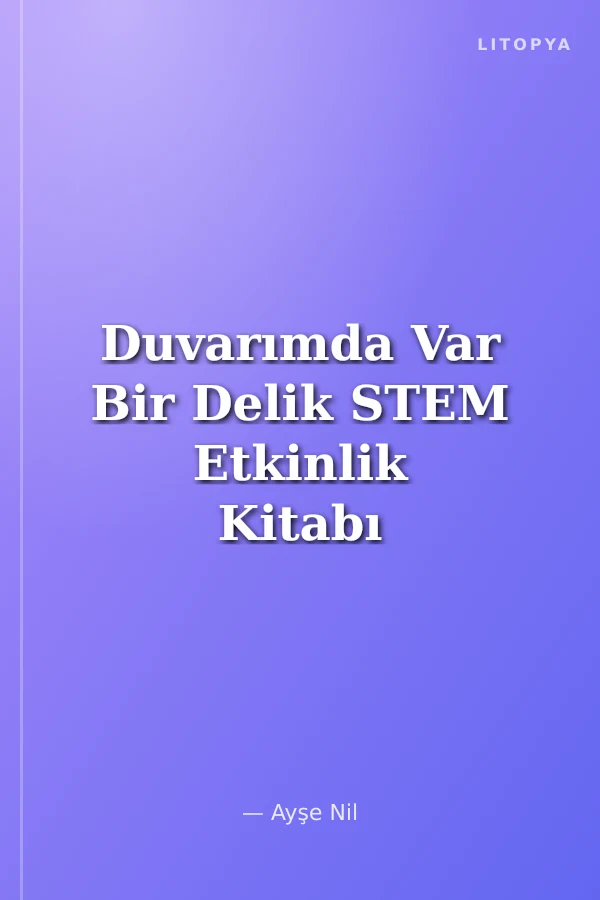 Duvarımda Var Bir Delik STEM Etkinlik Kitabı