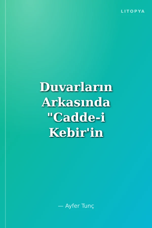 Duvarların Arkasında "Cadde-i Kebir'in İçyüzleri"
