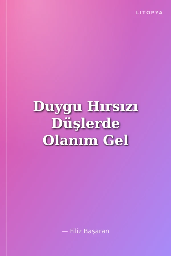 Duygu Hırsızı Düşlerde Olanım Gel