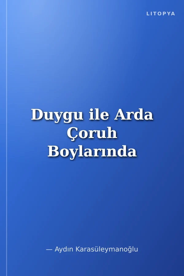 Duygu ile Arda Çoruh Boylarında