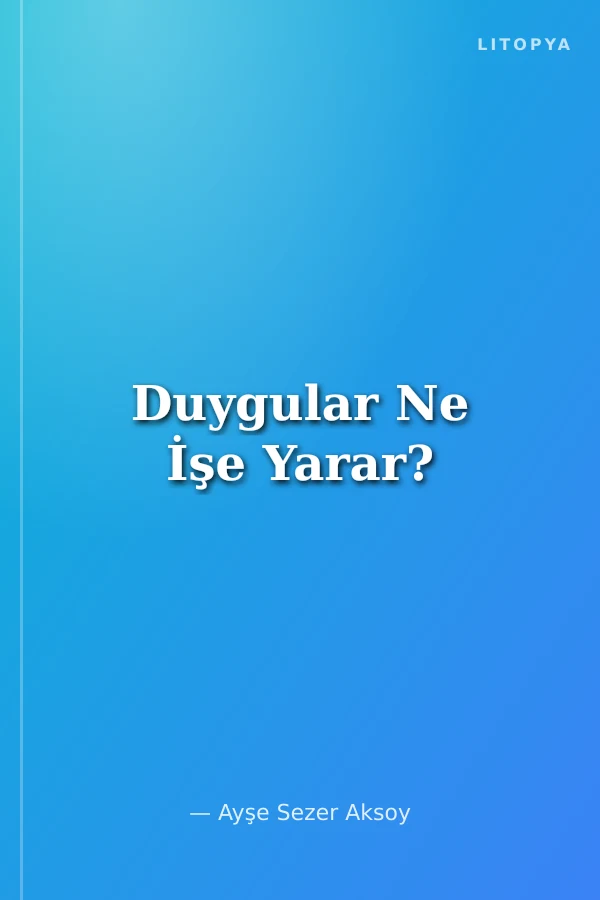 Duygular Ne İşe Yarar?
