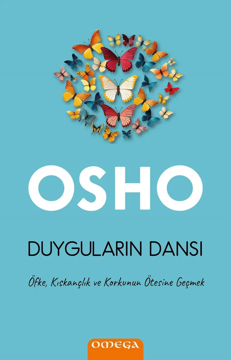 Duyguların Dansı Öfke, Kıskançlık ve Korkunun Ötesine Geçmek