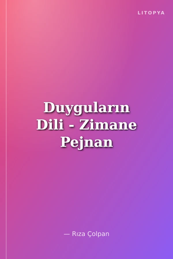 Duyguların Dili - Zimane Pejnan