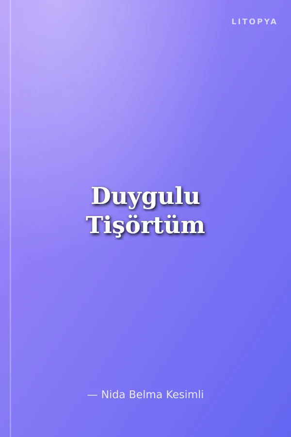 Duygulu Tişörtüm