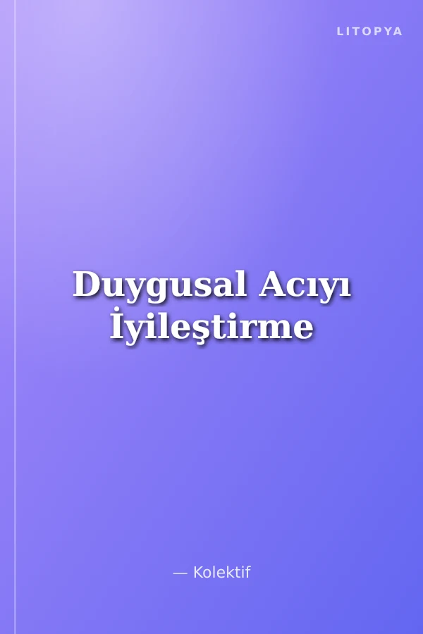 Duygusal Acıyı İyileştirme