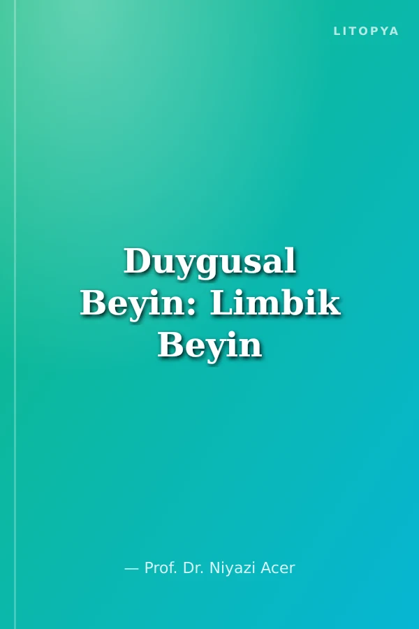 Duygusal Beyin: Limbik Beyin