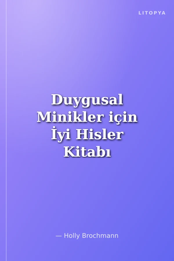 Duygusal Minikler için İyi Hisler Kitabı